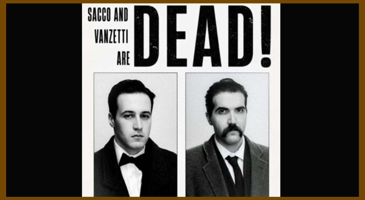 Sacco & Vanzetti Are Dead!